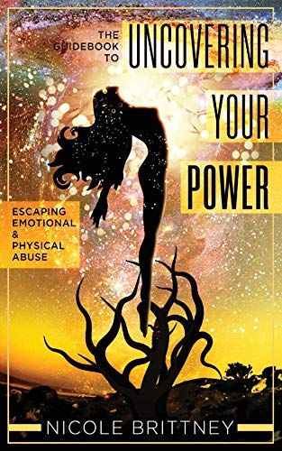 Book Cover: The Guidebook to Uncovering Your Power, Escaping Emotional & Physical Abuse, by Nicole Brittney